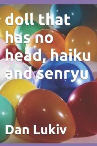 Cover of doll that has no head, haiku and senryu