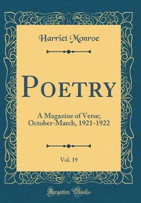 Book cover for Poetry, Vol. 19: A Magazine of Verse; October-March, 1921-1922 (Classic Reprint)