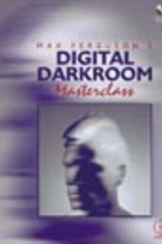 Cover of Max Ferguson's Digital Darkroom Masterclass