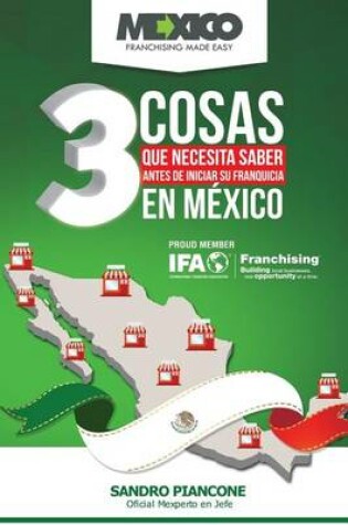 Cover of Las 3 Cosas Que Necesita Saber Antes De Iniciar Su Franquicia En México