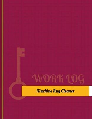 Cover of Machine Rug Cleaner Work Log