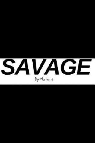 Cover of Savage By Nature - Fitness Journal / Meal Tracker