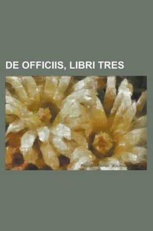 Cover of de Officiis, Libri Tres