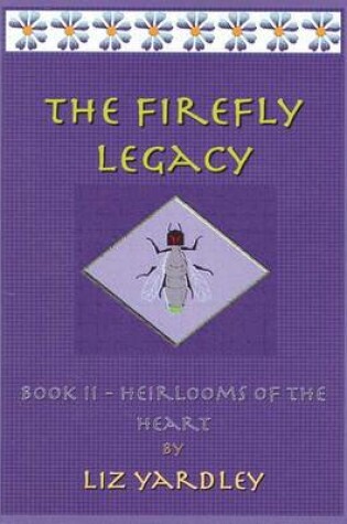 Cover of The Firefly Legacy - Book II (Heirlooms of the Heart)