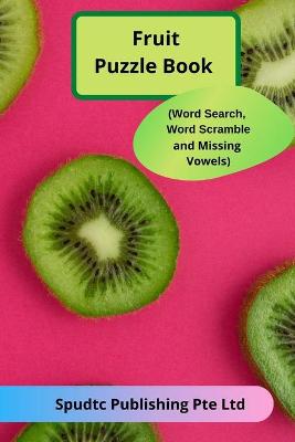 Book cover for Fruit Puzzle Book (Word Search, Word Scramble and Missing Vowels)