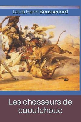 Book cover for Les chasseurs de caoutchouc