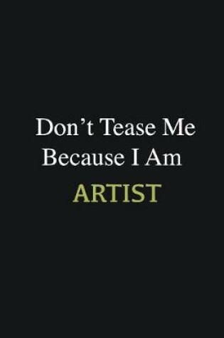 Cover of Don't Tease Me Because I Am Artist