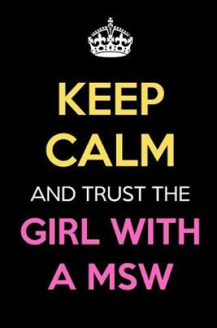 Cover of Keep Calm And Trust The Girl With A MSW