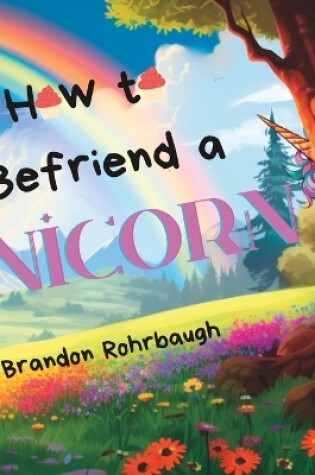 Cover of How to Befriend a Unicorn