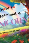 Book cover for How to Befriend a Unicorn