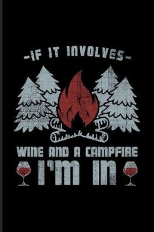 Cover of If It Involves Wine And Campfire I'm In