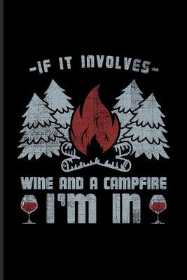 Book cover for If It Involves Wine And Campfire I'm In