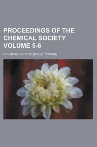 Cover of Proceedings of the Chemical Society Volume 5-6