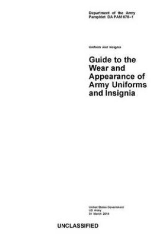 Cover of Department of the Army Pamphlet DA PAM 670-1 Guide to the Wear and Appearance of Army Uniforms and Insignia 31 March 2014