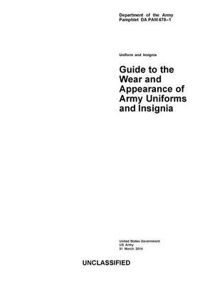 Book cover for Department of the Army Pamphlet DA PAM 670-1 Guide to the Wear and Appearance of Army Uniforms and Insignia 31 March 2014