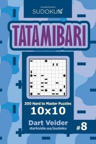 Cover of Sudoku Tatamibari - 200 Hard to Master Puzzles 10x10 (Volume 8)