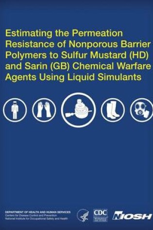Cover of Estimating the Permeation Resistance of Nonporous Barrier Polymers to Sulfur Mustard (HD) and Sarin (GB) Chemical Warfare Agents Using Liquid Stimulants