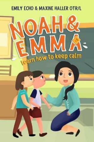 Cover of Noah & Emma Learn How to Keep Calm