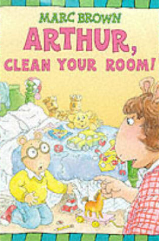 Cover of Arthur, Clean Your Room!