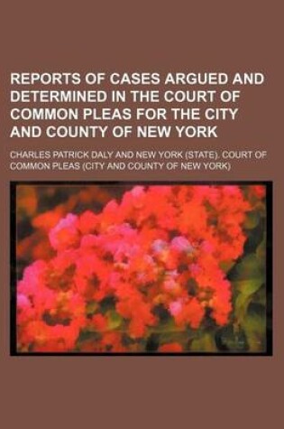 Cover of Reports of Cases Argued and Determined in the Court of Common Pleas for the City and County of New York (Volume 3)