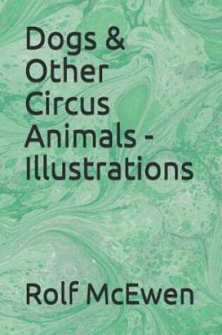Cover of Dogs & Other Circus Animals - Illustrations