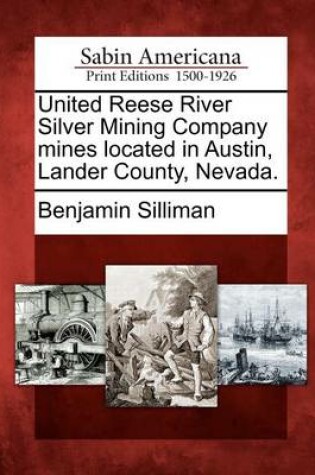 Cover of United Reese River Silver Mining Company Mines Located in Austin, Lander County, Nevada.