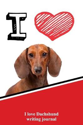 Book cover for I Love Dachshund Writing Journal