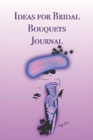 Cover of Ideas for Bridal Bouquets Journal