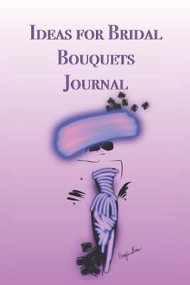 Book cover for Ideas for Bridal Bouquets Journal