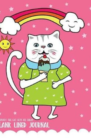 Cover of Rosemary The Cat Gets Ice Cream Blank Lined Journal