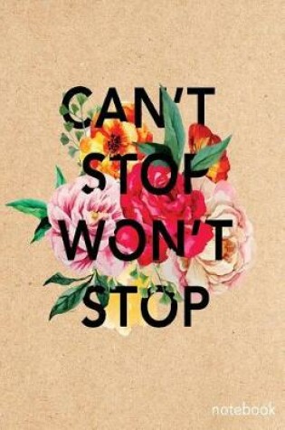 Cover of Can't Stop Won't Stop Notebook