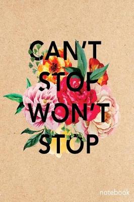 Book cover for Can't Stop Won't Stop Notebook