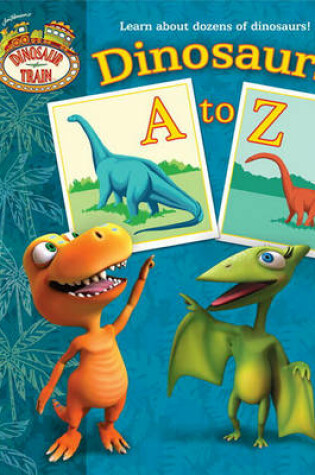 Cover of Dinosaur Train: Dinosaurs A to Z