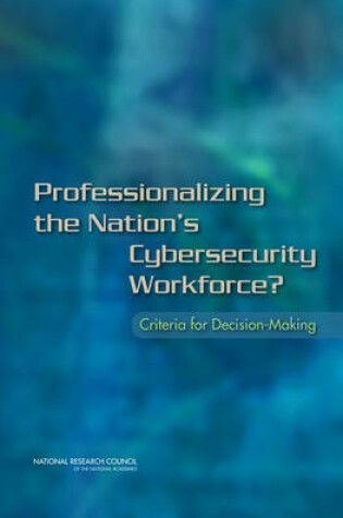 Cover of Professionalizing the Nation's Cybersecurity Workforce?