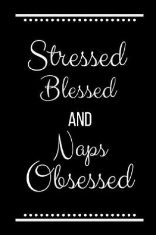 Cover of Stressed Blessed Naps Obsessed