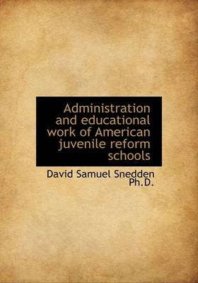 Book cover for Administration and Educational Work of American Juvenile Reform Schools