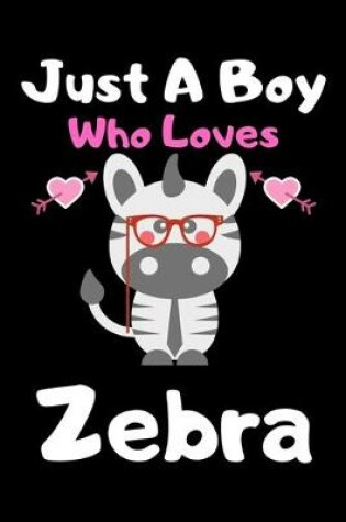 Cover of Just a boy who loves zebra