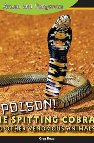 Cover of Poison! the Spitting Cobra and Other Venomous Animals