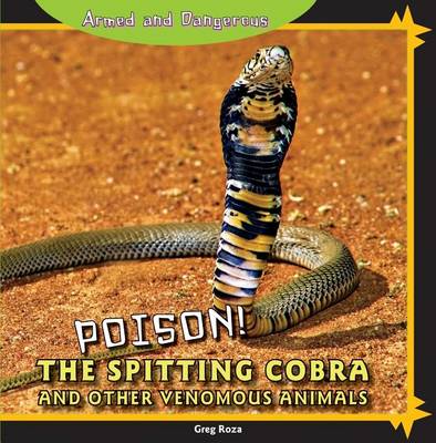 Cover of Poison! the Spitting Cobra and Other Venomous Animals