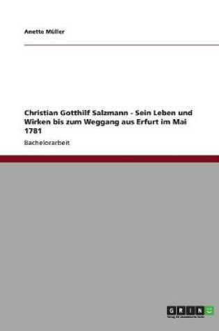 Cover of Christian Gotthilf Salzmann - Sein Leben und Wirken bis zum Weggang aus Erfurt im Mai 1781