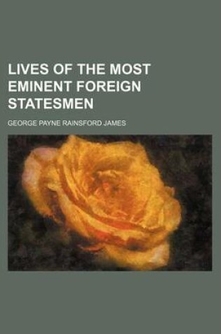 Cover of Lives of the Most Eminent Foreign Statesmen (Volume 2)