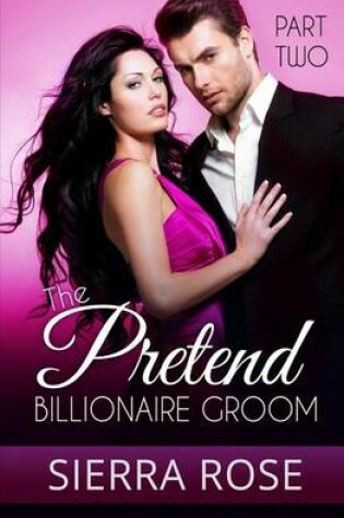 Cover of The Pretend Billionaire Groom - Part 2