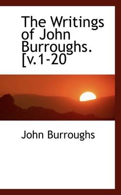 Book cover for The Writings of John Burroughs. [V.1-20