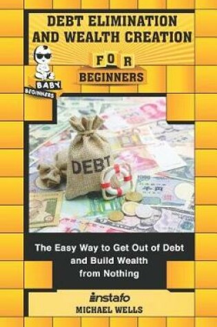 Cover of Debt Elimination and Wealth Creation for Beginners