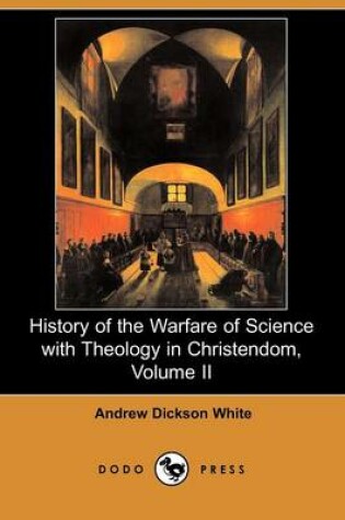 Cover of History of the Warfare of Science with Theology in Christendom, Volume II