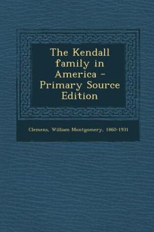 Cover of The Kendall Family in America - Primary Source Edition