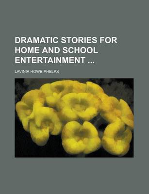 Book cover for Dramatic Stories for Home and School Entertainment