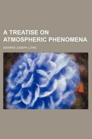 Cover of A Treatise on Atmospheric Phenomena