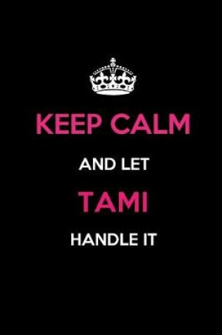 Cover of Keep Calm and Let Tami Handle It