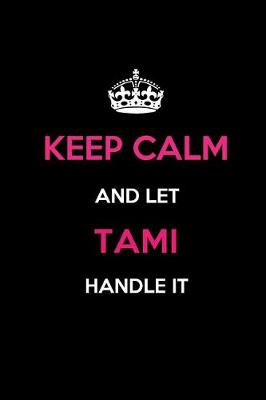 Book cover for Keep Calm and Let Tami Handle It